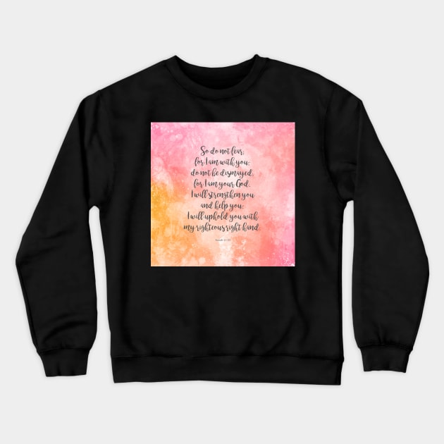 Isaiah 41:10 Crewneck Sweatshirt by StudioCitrine